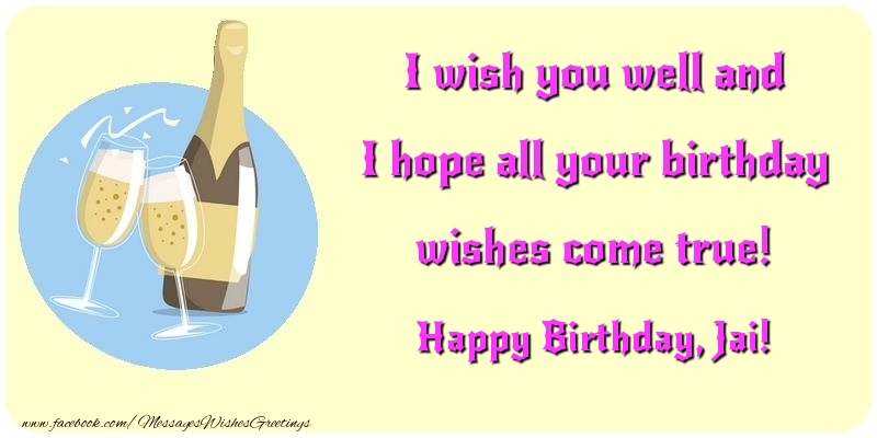  Greetings Cards for Birthday - Champagne | I wish you well and I hope all your birthday wishes come true! Jai