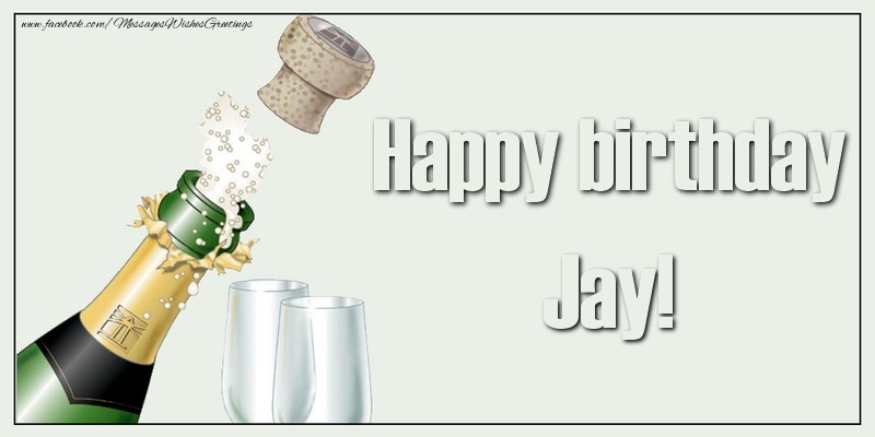 Greetings Cards for Birthday - Champagne | Happy birthday, Jay!