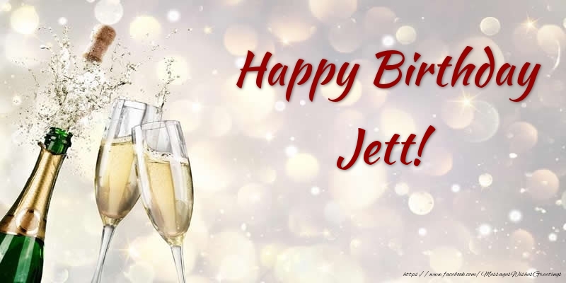 Greetings Cards for Birthday - Champagne | Happy Birthday Jett!