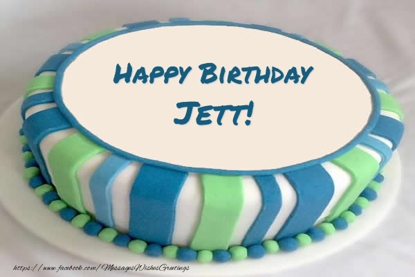 Greetings Cards for Birthday - Cake Happy Birthday Jett!