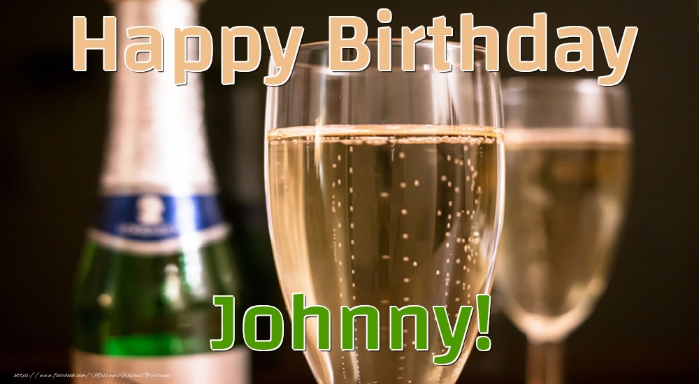 Greetings Cards for Birthday - Champagne | Happy Birthday Johnny!