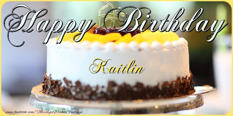 Greetings Cards for Birthday - Happy Birthday, Kaitlin!