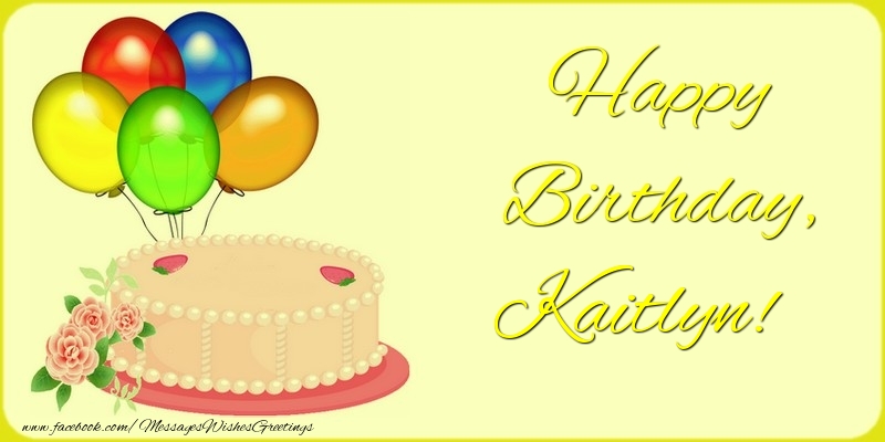 Greetings Cards for Birthday - Balloons & Cake | Happy Birthday, Kaitlyn