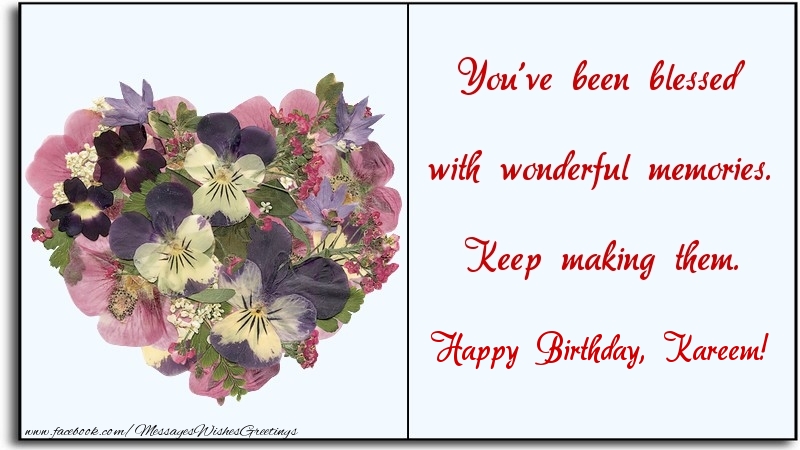  Greetings Cards for Birthday - Flowers | You've been blessed with wonderful memories. Keep making them. Kareem