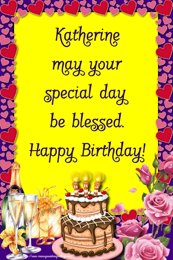 Greetings Cards for Birthday - Katherine may your special day be blessed. Happy Birthday!