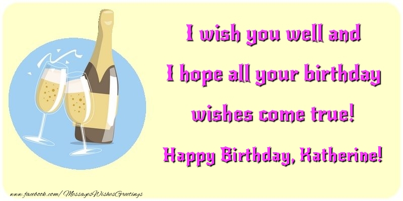 Greetings Cards for Birthday - Champagne | I wish you well and I hope all your birthday wishes come true! Katherine