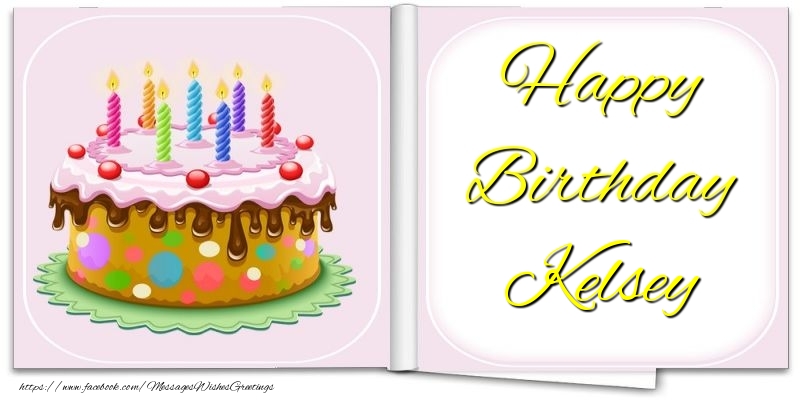  Greetings Cards for Birthday - Cake | Happy Birthday Kelsey