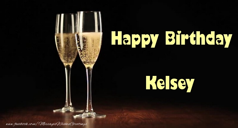 Greetings Cards for Birthday - Champagne | Happy Birthday Kelsey