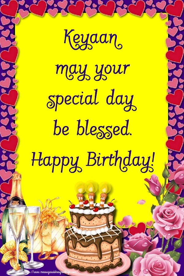 Greetings Cards for Birthday - Keyaan may your special day be blessed. Happy Birthday!