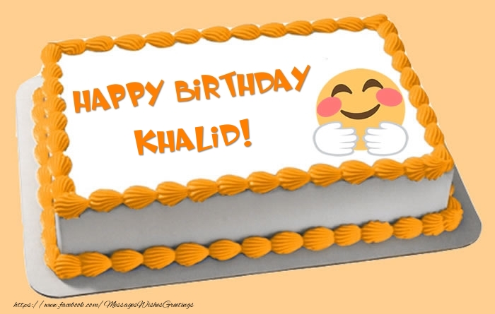 Greetings Cards for Birthday -  Happy Birthday Khalid! Cake