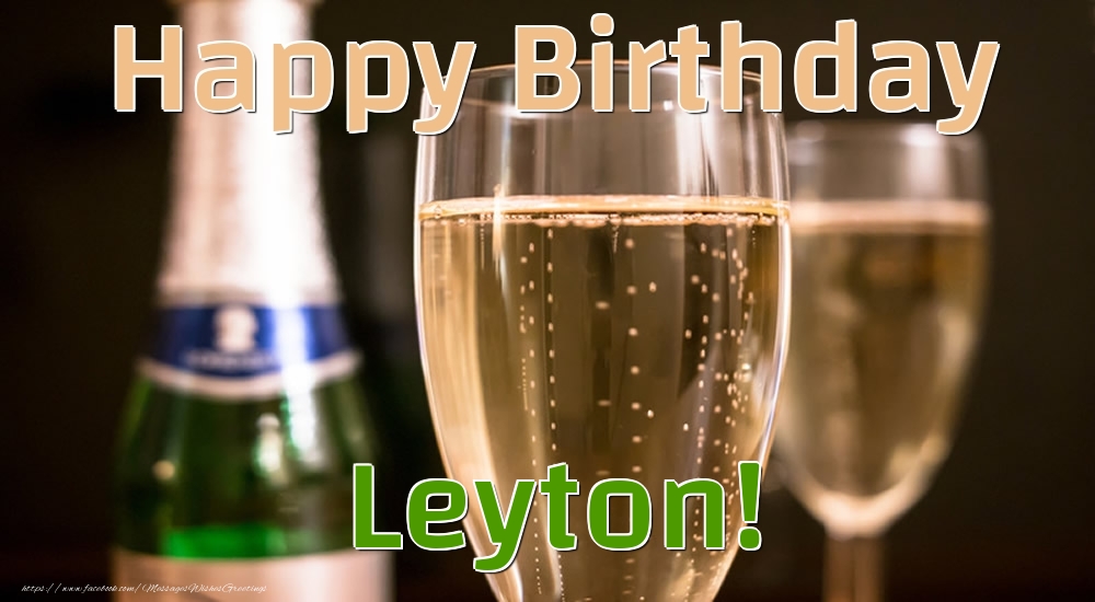 Greetings Cards for Birthday - Champagne | Happy Birthday Leyton!