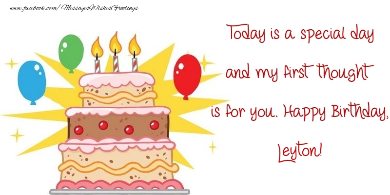 Greetings Cards for Birthday - Balloons & Cake | Today is a special day and my first thought is for you. Happy Birthday, Leyton