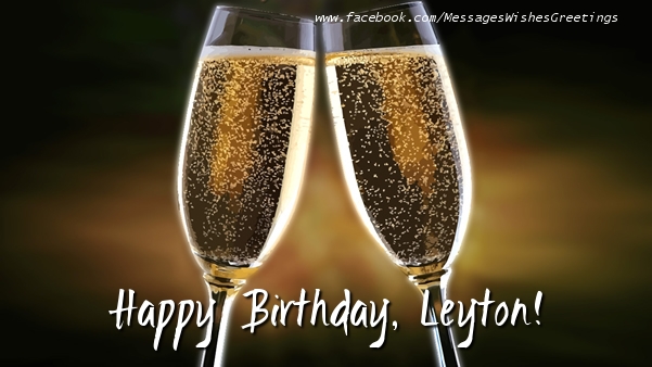 Greetings Cards for Birthday - Champagne | Happy Birthday, Leyton!