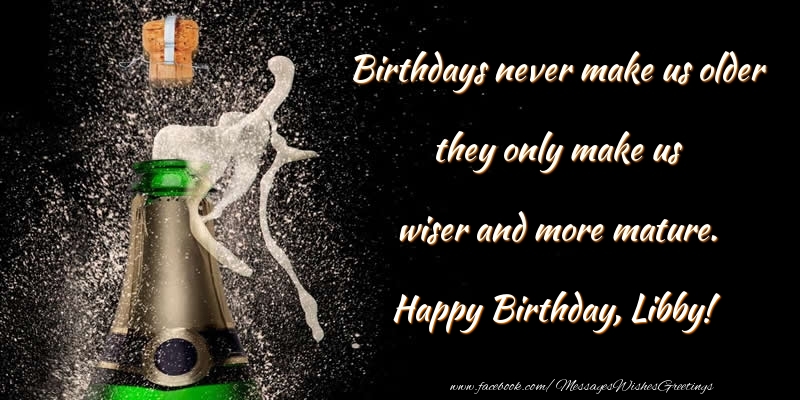  Greetings Cards for Birthday - Champagne | Birthdays never make us older they only make us wiser and more mature. Libby