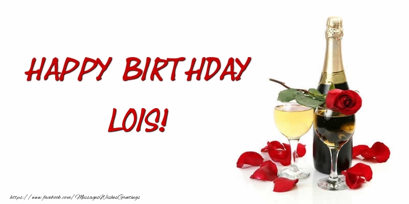 Greetings Cards for Birthday - Champagne | Happy Birthday Lois