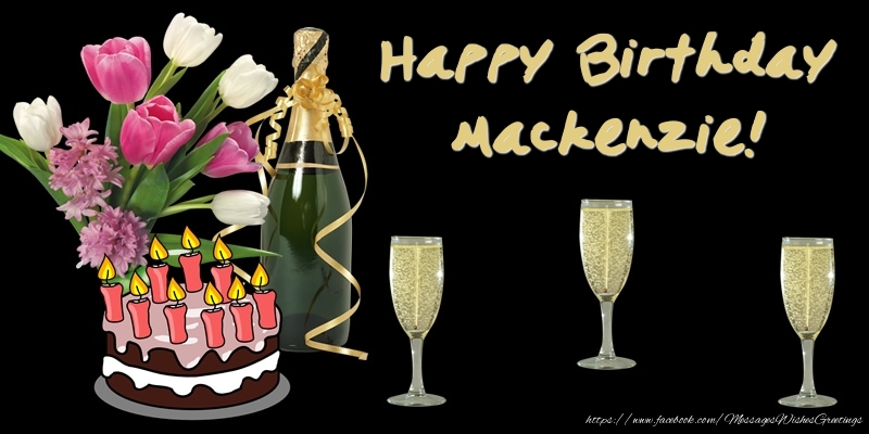 Greetings Cards for Birthday - Happy Birthday Mackenzie!