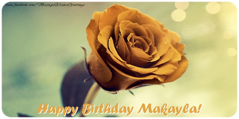 Greetings Cards for Birthday - Roses | Happy Birthday Makayla!