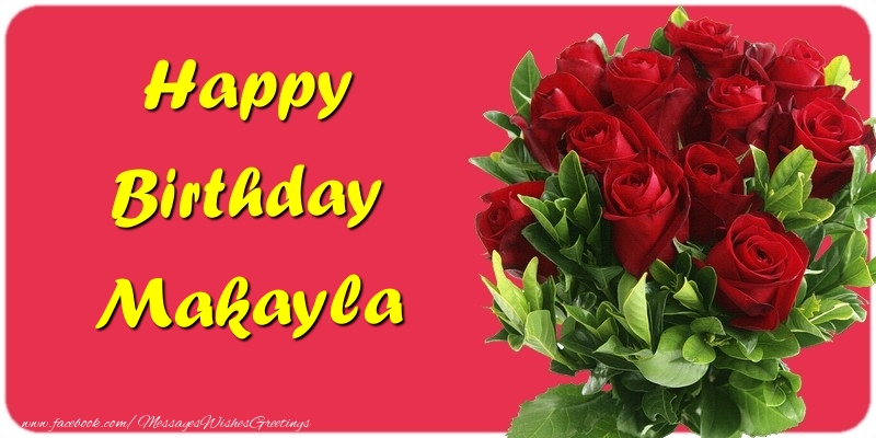 Greetings Cards for Birthday - Roses | Happy Birthday Makayla