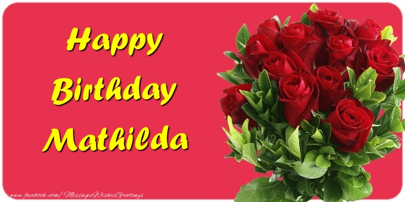 Greetings Cards for Birthday - Roses | Happy Birthday Mathilda