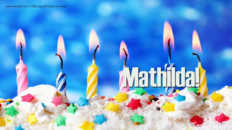 Greetings Cards for Birthday - Happy birthday, Mathilda!