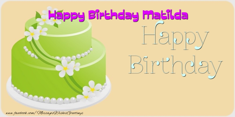 Greetings Cards for Birthday - Happy Birthday Matilda