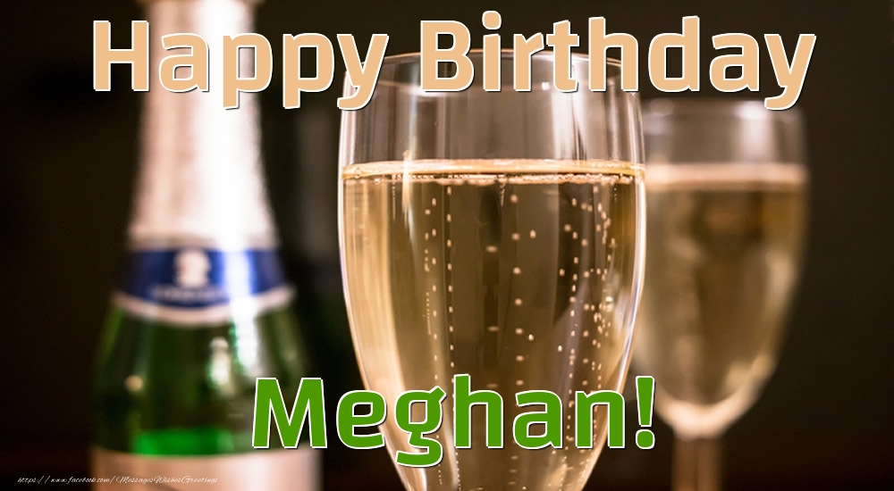 Greetings Cards for Birthday - Champagne | Happy Birthday Meghan!