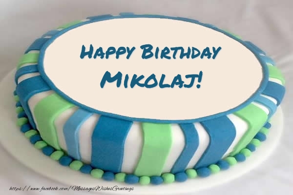 Greetings Cards for Birthday -  Cake Happy Birthday Mikolaj!