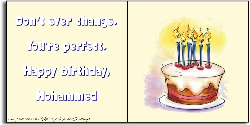 Greetings Cards for Birthday - Don’t ever change. You're perfect. Happy birthday, Mohammed