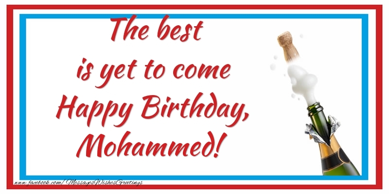 Greetings Cards for Birthday - The best is yet to come Happy Birthday, Mohammed