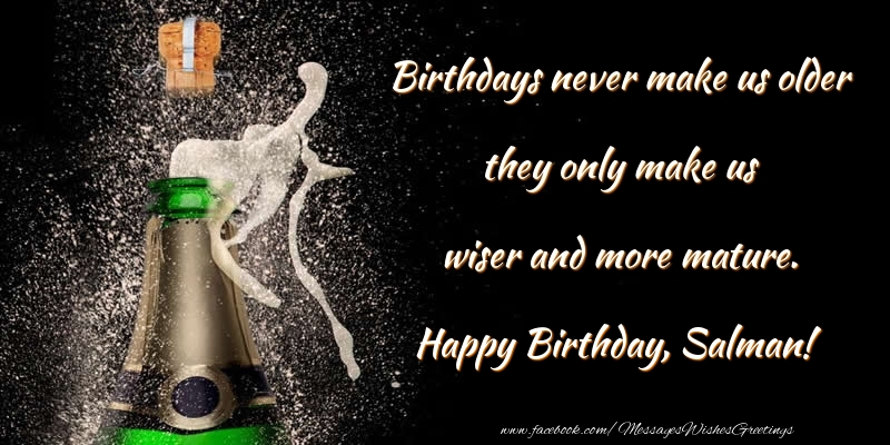  Greetings Cards for Birthday - Champagne | Birthdays never make us older they only make us wiser and more mature. Salman