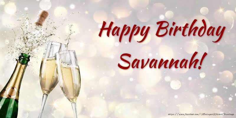 Greetings Cards for Birthday - Champagne | Happy Birthday Savannah!