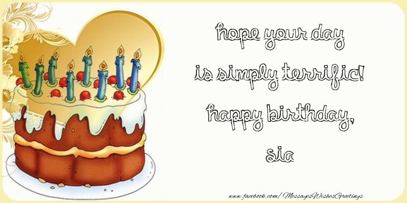 Greetings Cards for Birthday - Cake | Hope your day is simply terrific! Happy Birthday, Sia