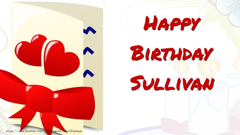 Greetings Cards for Birthday - Happy Birthday Sullivan