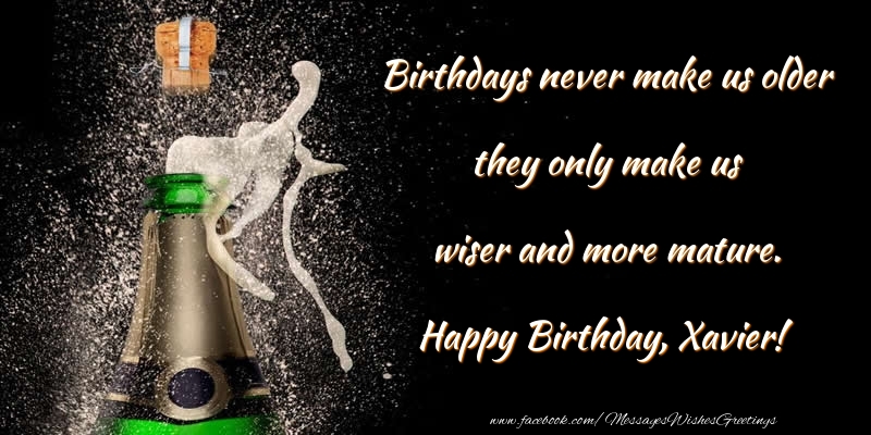  Greetings Cards for Birthday - Champagne | Birthdays never make us older they only make us wiser and more mature. Xavier