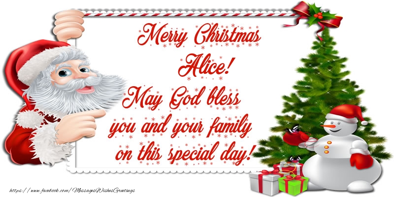 Greetings Cards for Christmas - Merry Christmas Alice! May God bless you and your family on this special day.