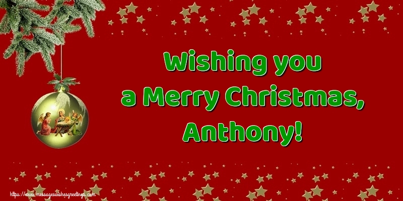 Greetings Cards for Christmas - Wishing you a Merry Christmas, Anthony!