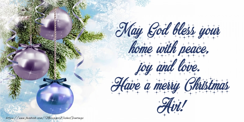 Greetings Cards for Christmas - Christmas Decoration | May God bless your home with peace, joy and love. Have a merry Christmas Avi!