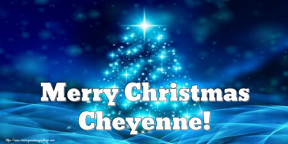 Greetings Cards for Christmas - Merry Christmas Cheyenne!