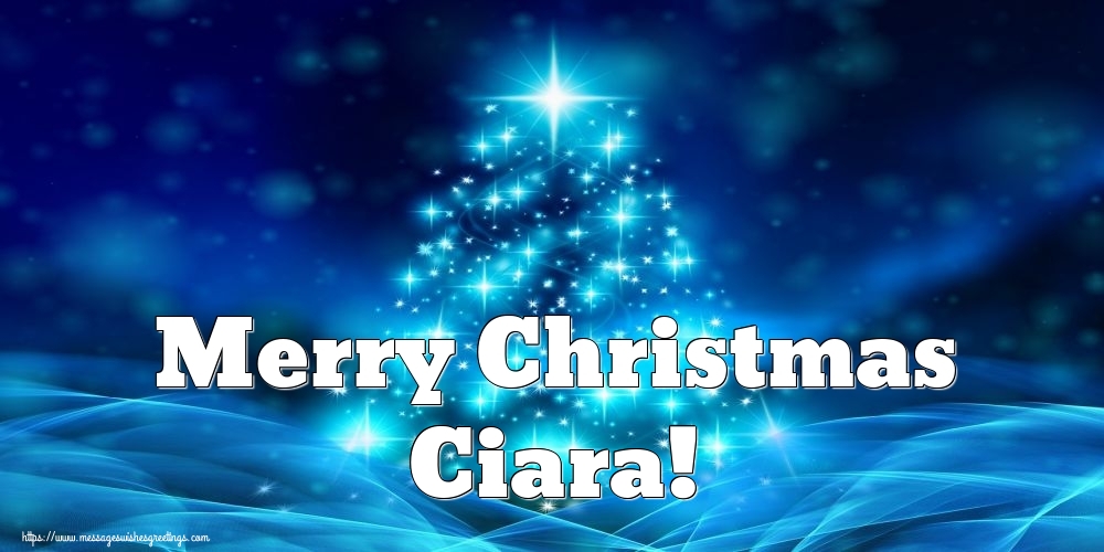 Greetings Cards for Christmas - Merry Christmas Ciara!