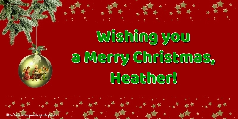 Greetings Cards for Christmas - Wishing you a Merry Christmas, Heather!