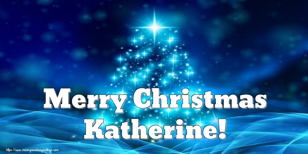 Greetings Cards for Christmas - Merry Christmas Katherine!