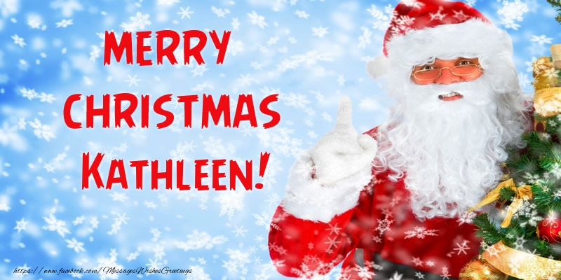  Greetings Cards for Christmas - Santa Claus | Merry Christmas Kathleen!