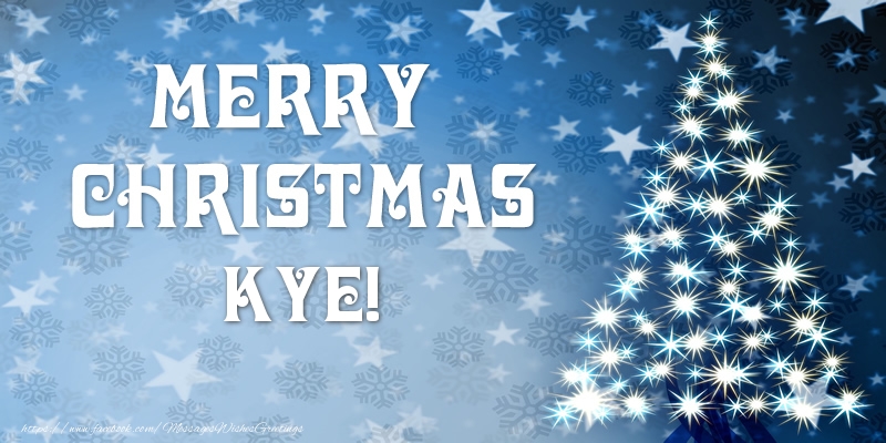 Greetings Cards for Christmas - Merry Christmas Kye!