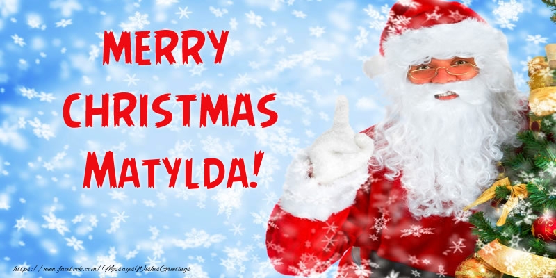 Greetings Cards for Christmas - Santa Claus | Merry Christmas Matylda!