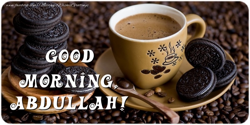 Greetings Cards for Good morning - Good morning, Abdullah