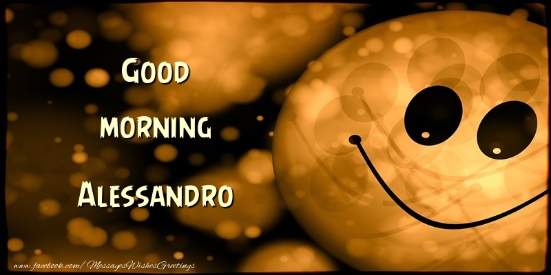 Greetings Cards for Good morning - Good morning Alessandro