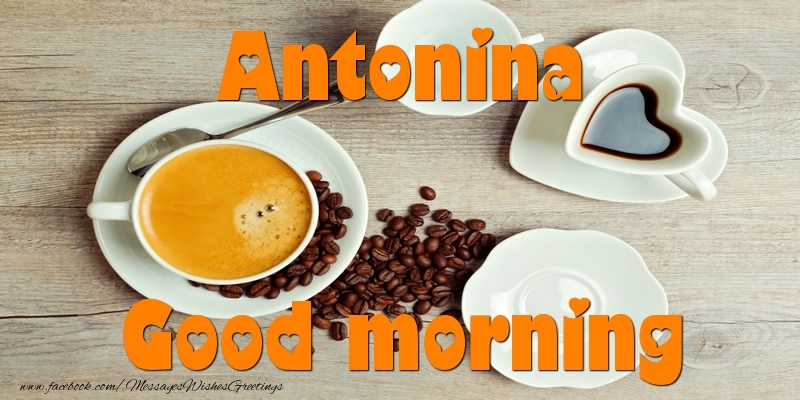 Greetings Cards for Good morning - Good morning Antonina