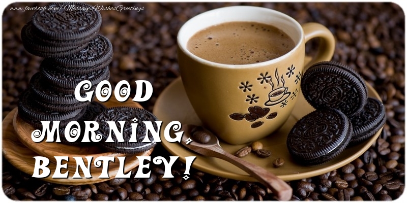  Greetings Cards for Good morning - Coffee | Good morning, Bentley