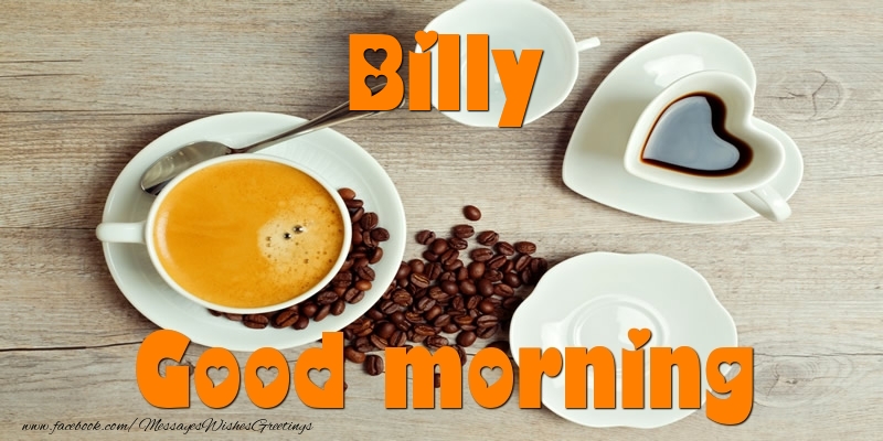 Greetings Cards for Good morning - Good morning Billy