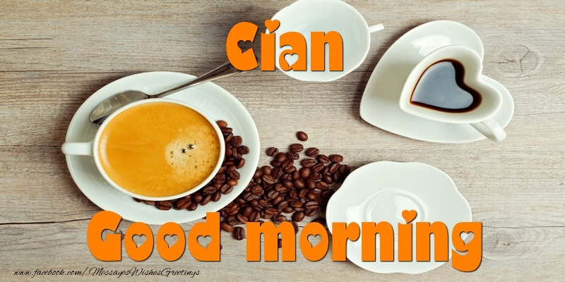 Greetings Cards for Good morning - Good morning Cian